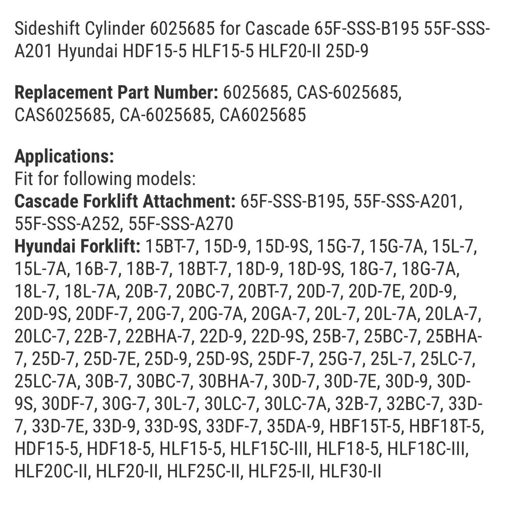Sideshift Cylinder 6025685 for Cascade 65F-SSS-B195 55F-SSS-A201 Hyundai HDF15-5