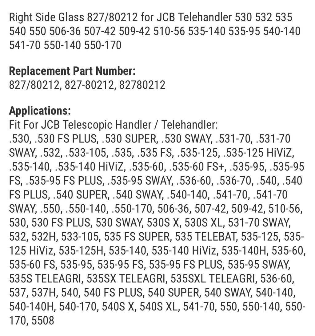 Right Side Glass 827/80212 for JCB Telehandler 530 535 540 550 506-36 507-42